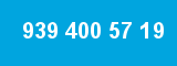 939 400 57 19 939 400 57 19